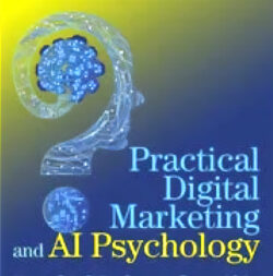 Practical Digital Marketing and AI Psychology