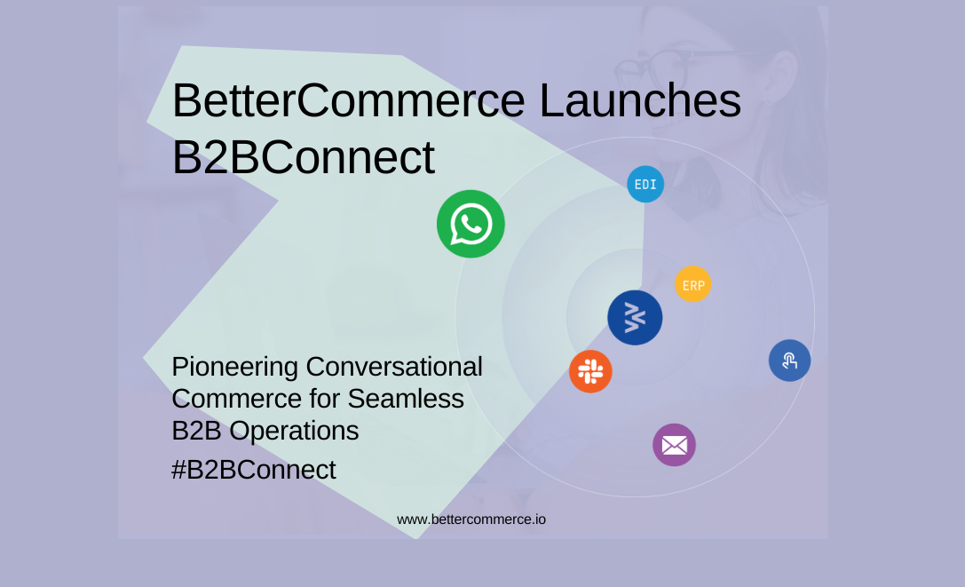 BetterCommerce launches B2BConnect – pioneering WhatsApp commerce for seamless B2B operations